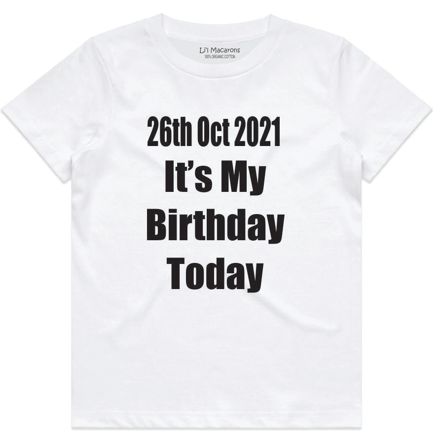 Personalised Kids Tees - It's My Birthday Today